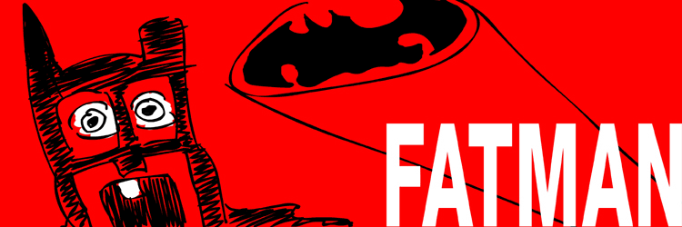 Fatman!